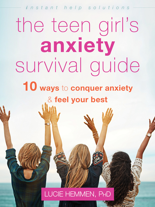 Title details for The Teen Girl's Anxiety Survival Guide by Lucie Hemmen - Available